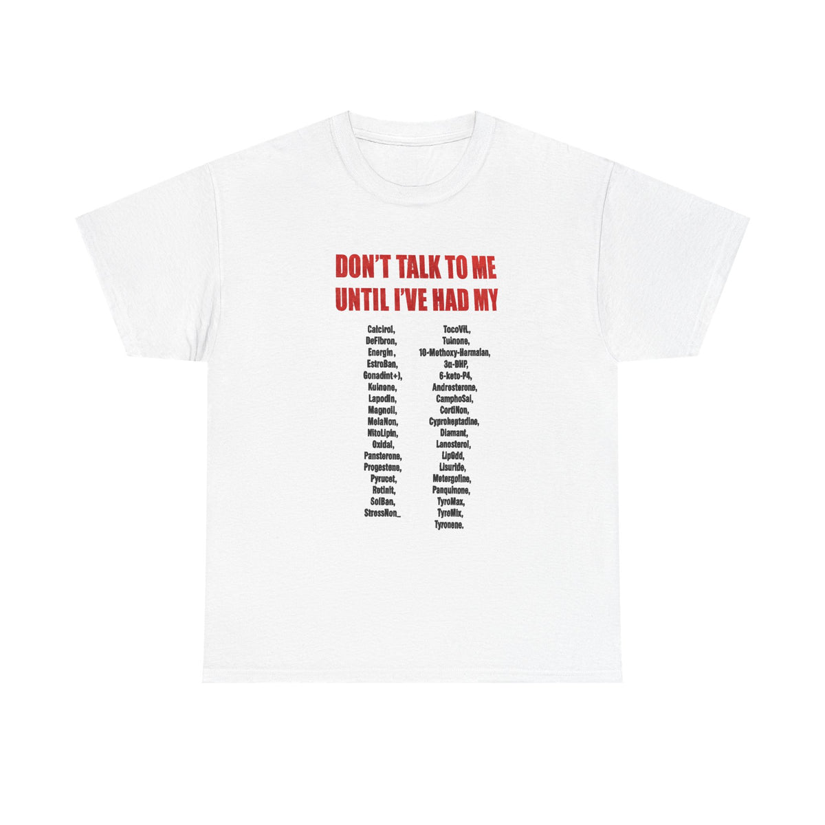 White graphic tee with red text 'Don't Talk to Me Until I've Had My' and black medication names