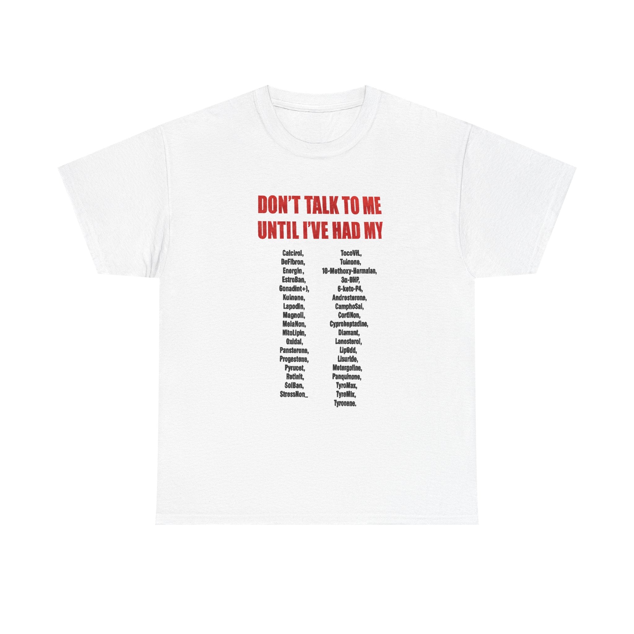 DON'T TALK TO ME UNTIL I'VE HAD MY-SHIRT