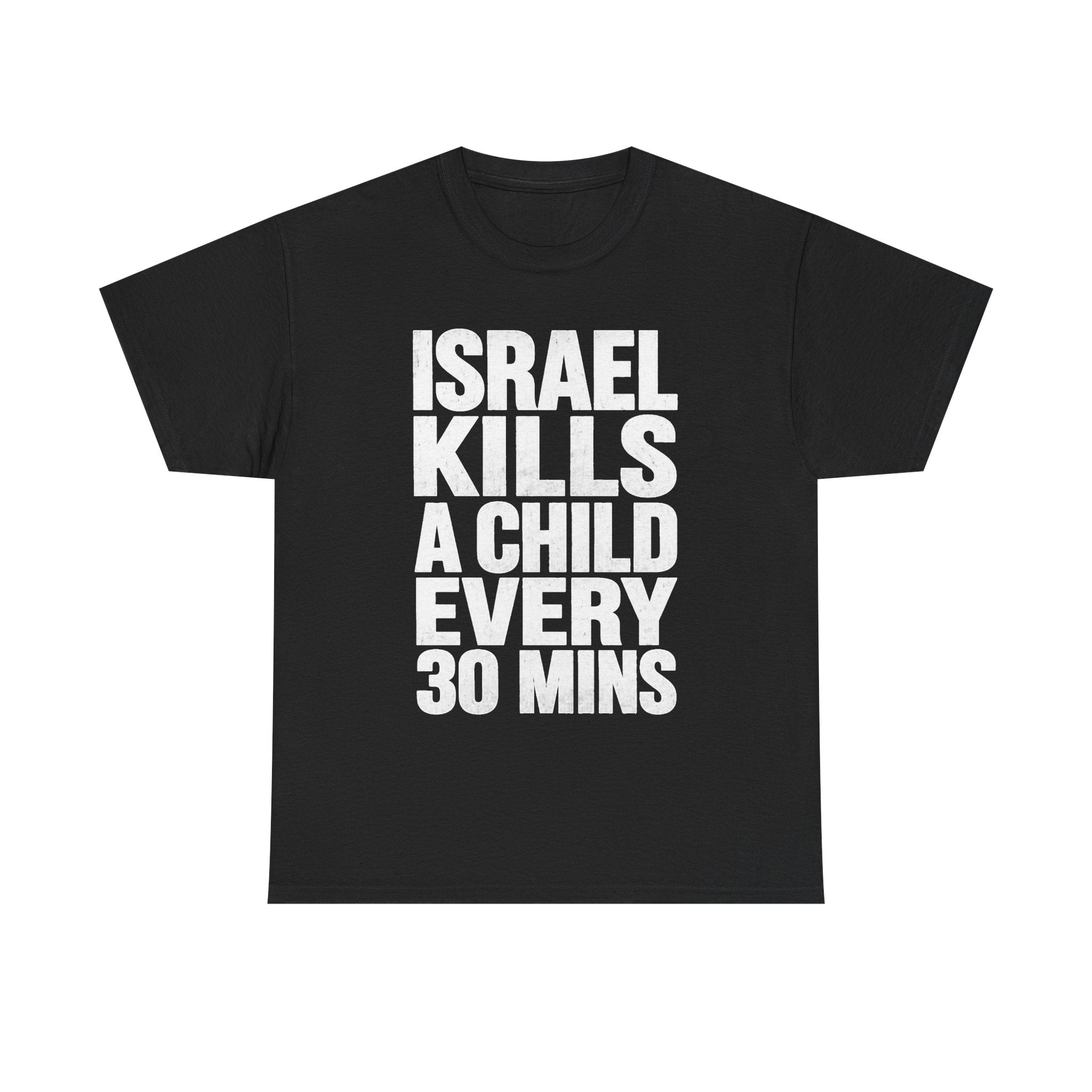 Black graphic t-shirt with bold white text stating 'ISRAEL KILLS A CHILD EVERY 30 MINS'
