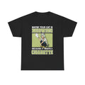 Maybe Your Cat Is Meowing Because It Wants A Cigarette shirt