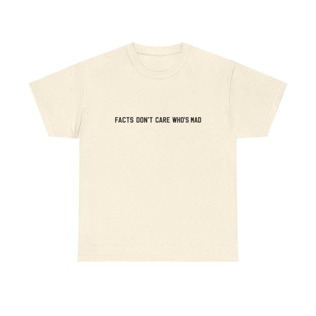 Facts Don't Care Who's Mad Shirt natur