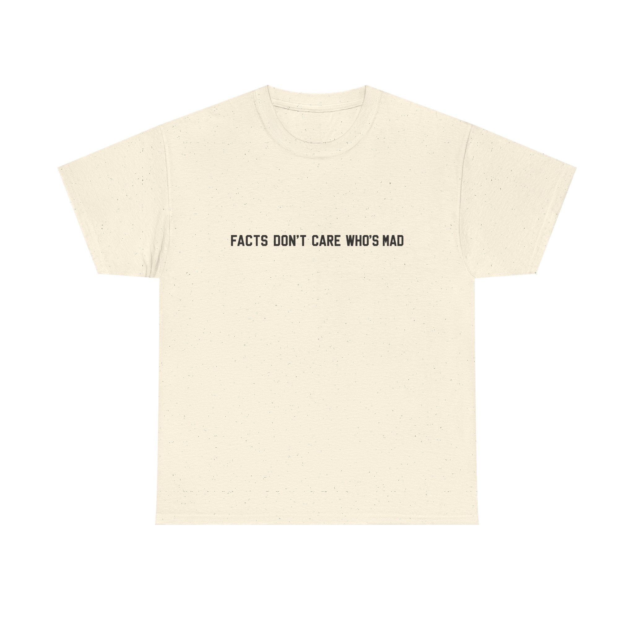 Facts Don't Care Who's Mad Shirt natur