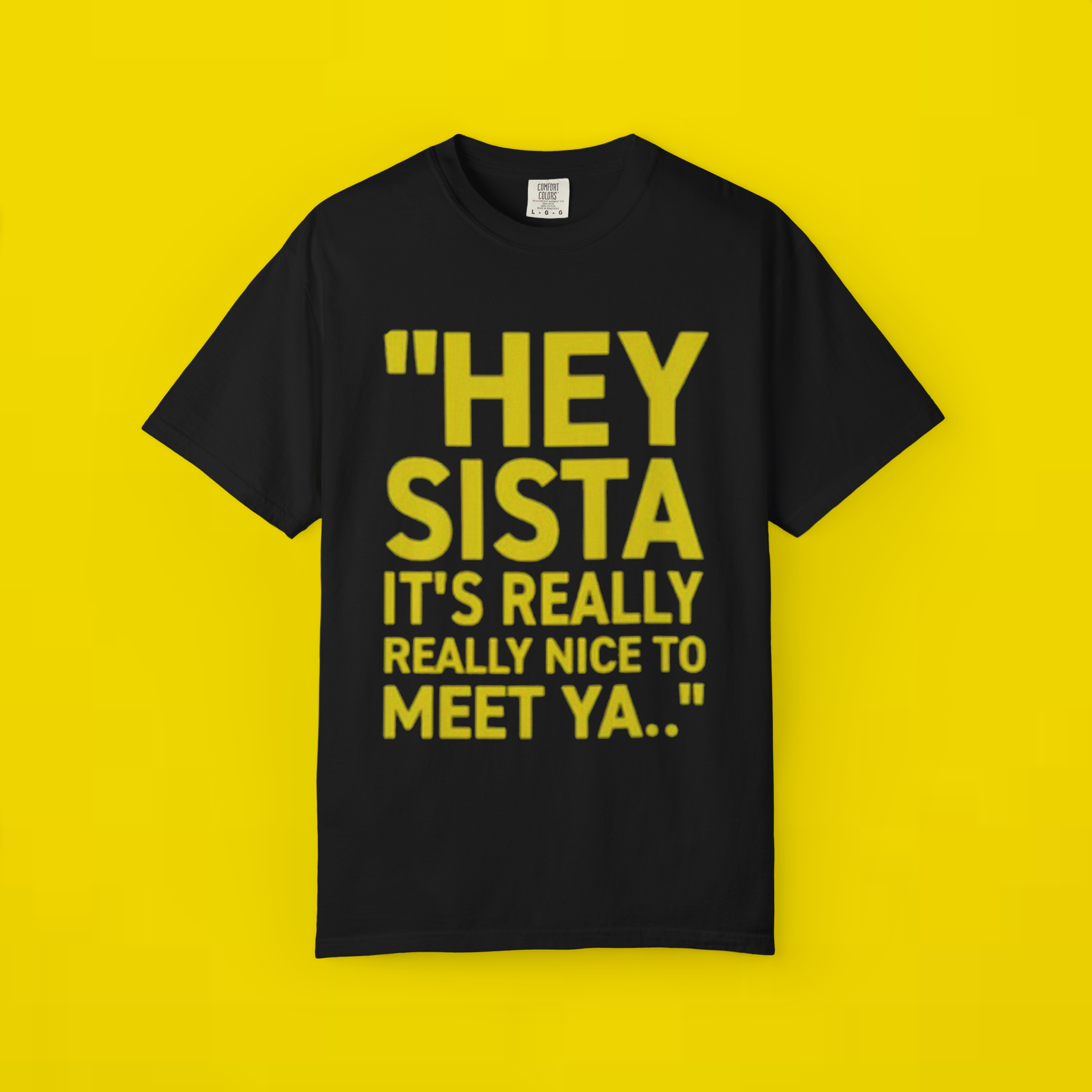 Hey Sista It’s Really Really Nice To Meet Ya