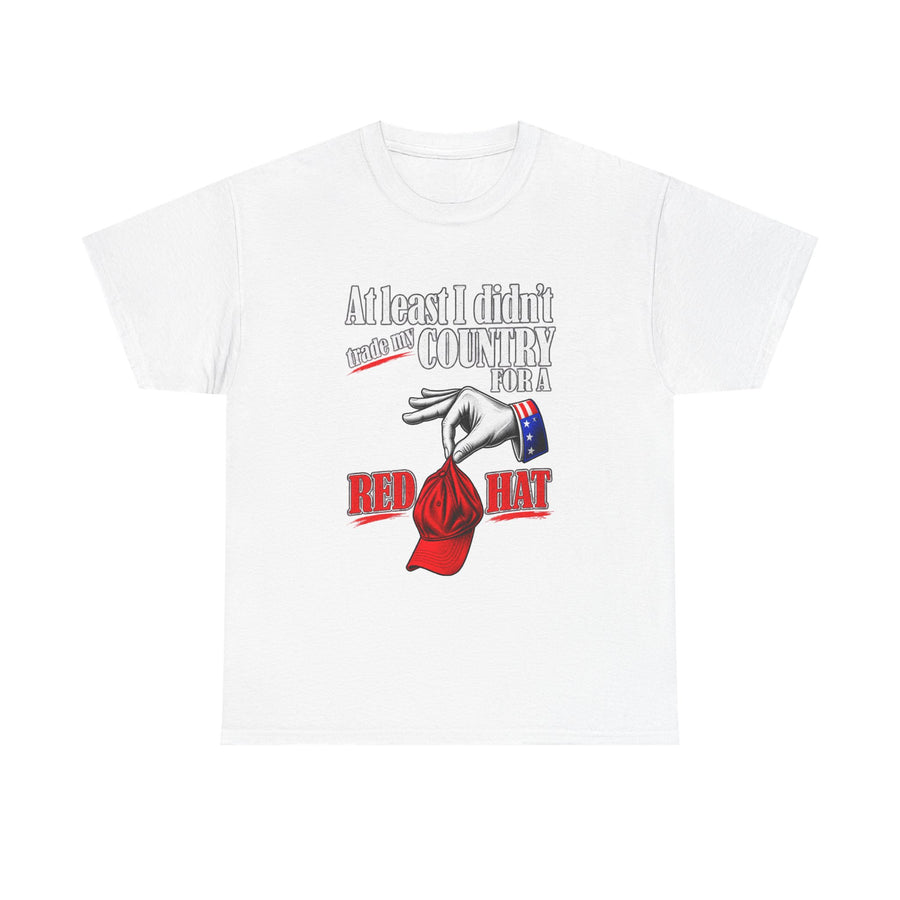 White graphic t-shirt with 'At least I didn't trade my country for a red hat' text and hand holding red cap design