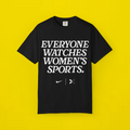 everyone watches women's sports shirt