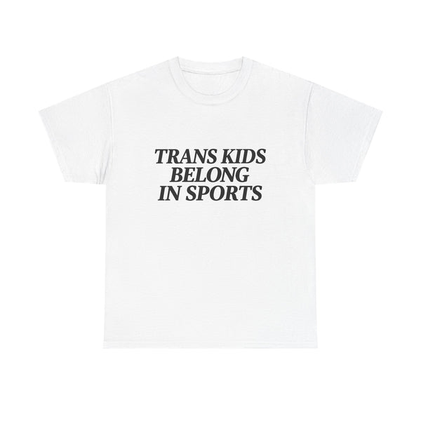 Trans Kids Belong In Sports Shirt