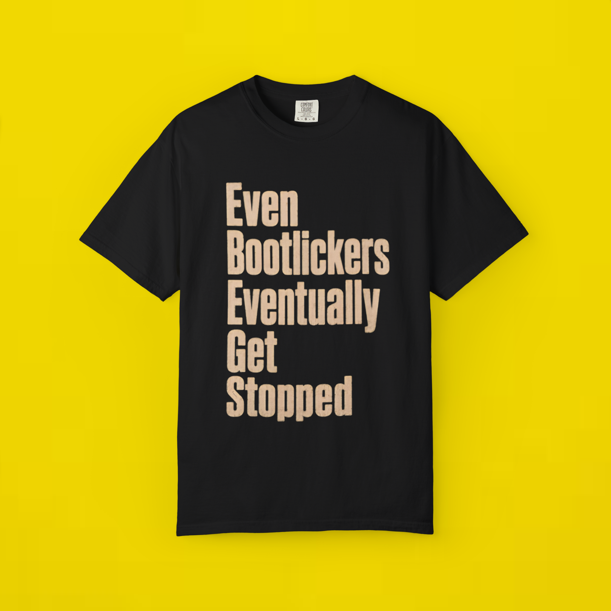 Even Bootlickers Eventually Get Stopped Shirt