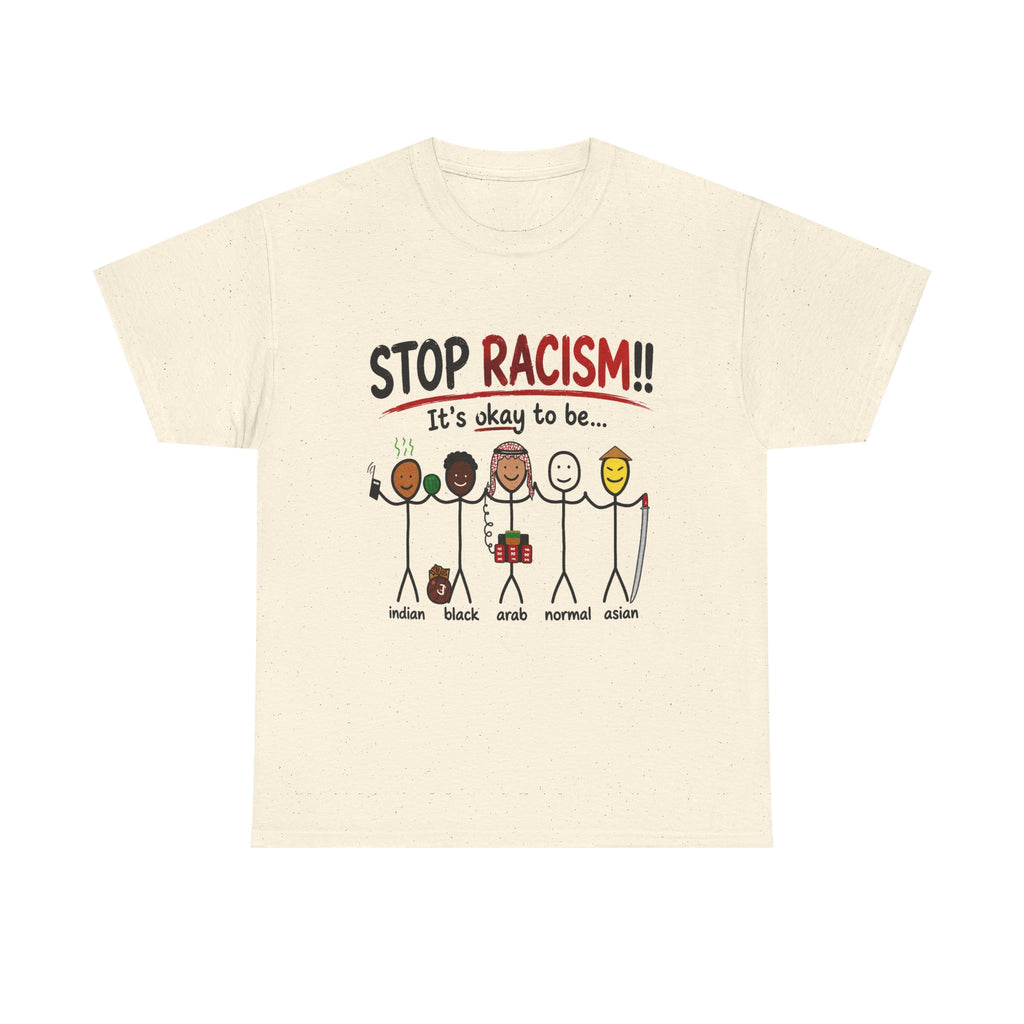 STOP RACISM — IT'S OKAY TO BE... SHIRT