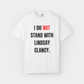 I Do Not Stand With Lindsay Clancy Shirt