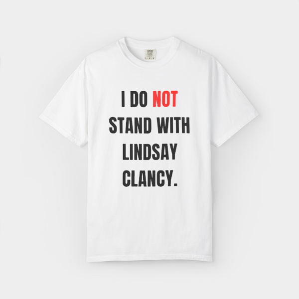 I Do Not Stand With Lindsay Clancy Shirt