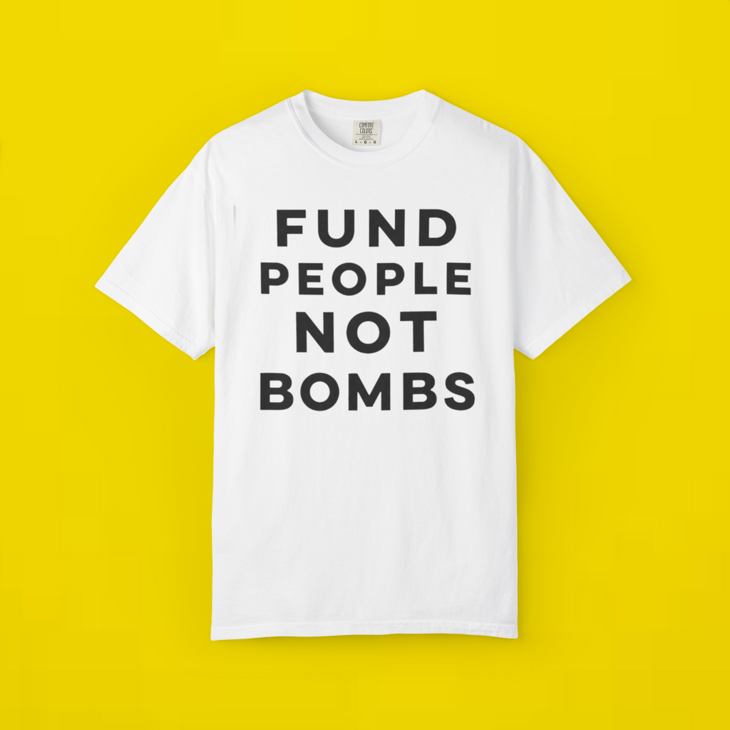Fund People Not Bombs T-shirts