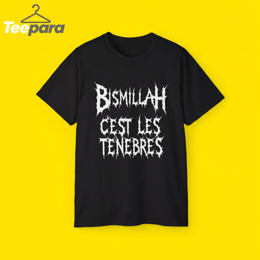 Bismillah, c’est les ténèbres T-shirt