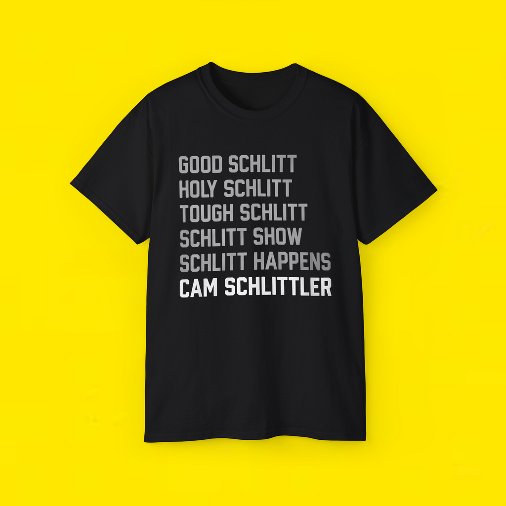 Good Schlitt Holy Schlitt Tough Schlitt Schlitt  Show Schlitt  Happens Cam Schlittler T-Shirt 