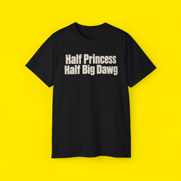 Half Princess Half Big Dawg Shirt