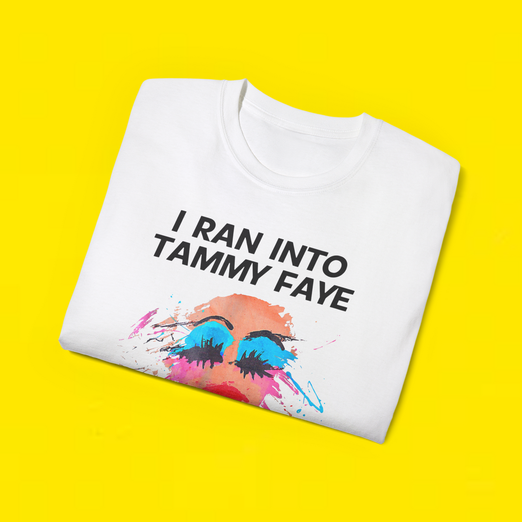  I Ran Into Tammy Faye T Shirt 