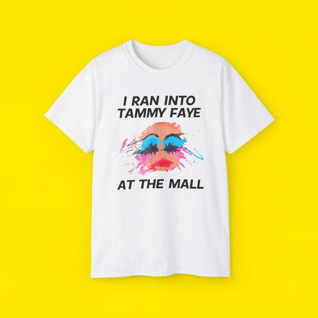  I Ran Into Tammy Faye T Shirt 