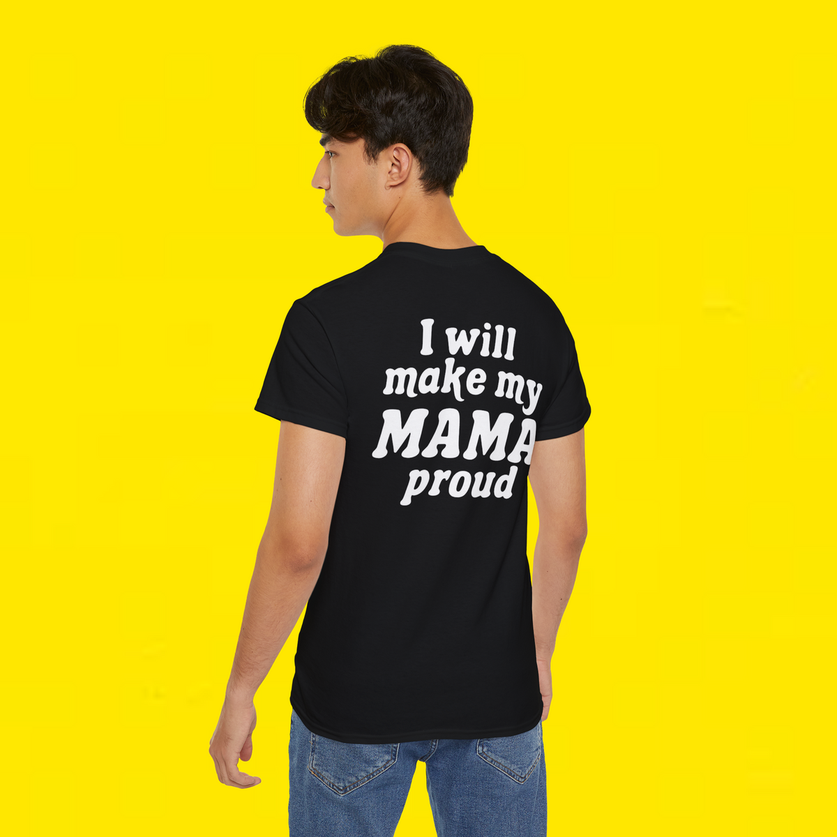 I Will Make My Mama Proud Shirt