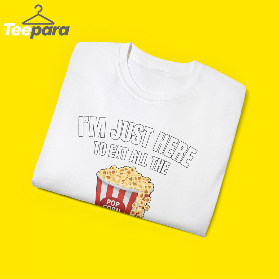 I'm Just Here to Eat all the Popcorn Movie Cinema Food Snack t-shirt UNISEX