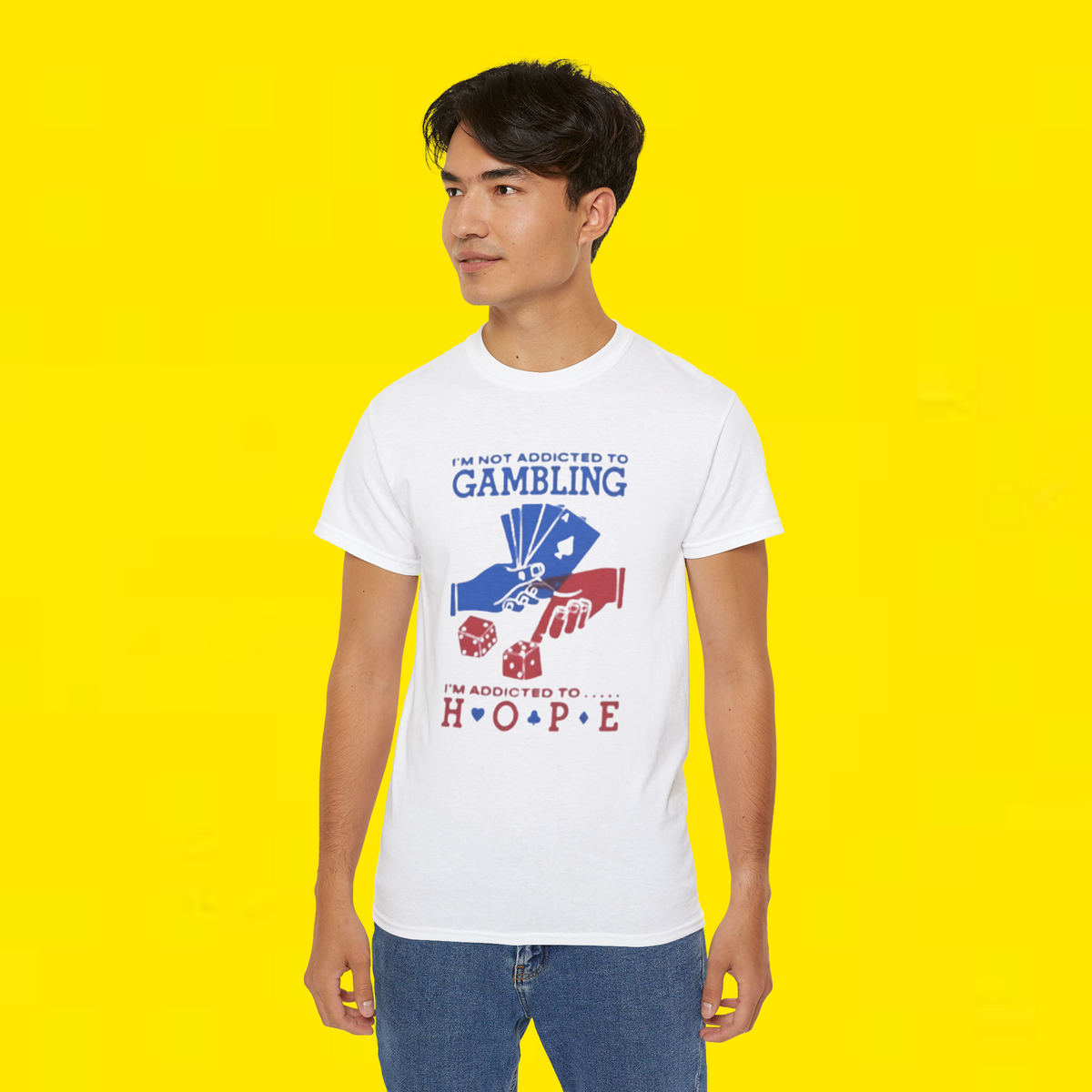 I'm Not Addicted To Gambling I'm Addicted To Hope t-shirt