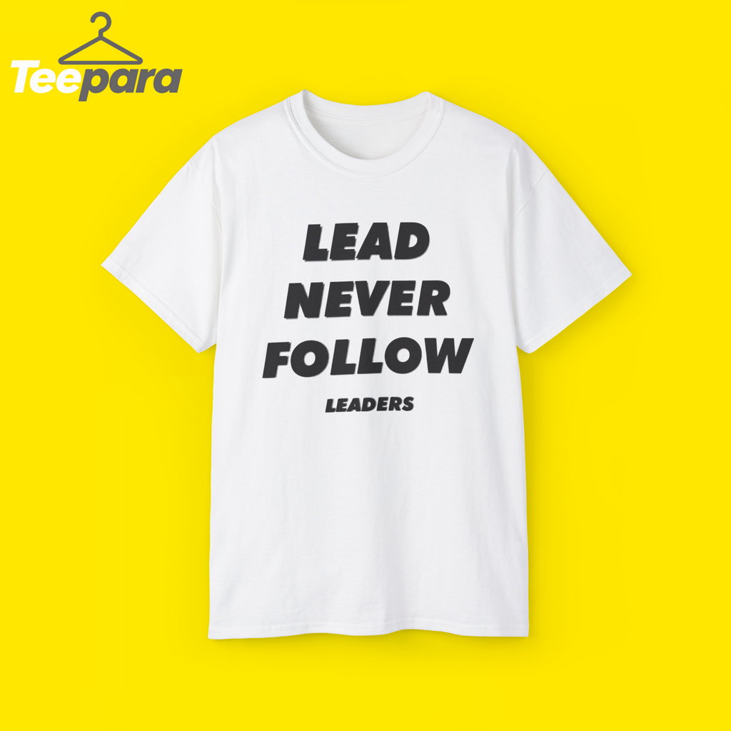 Lead Never Follow Shirt