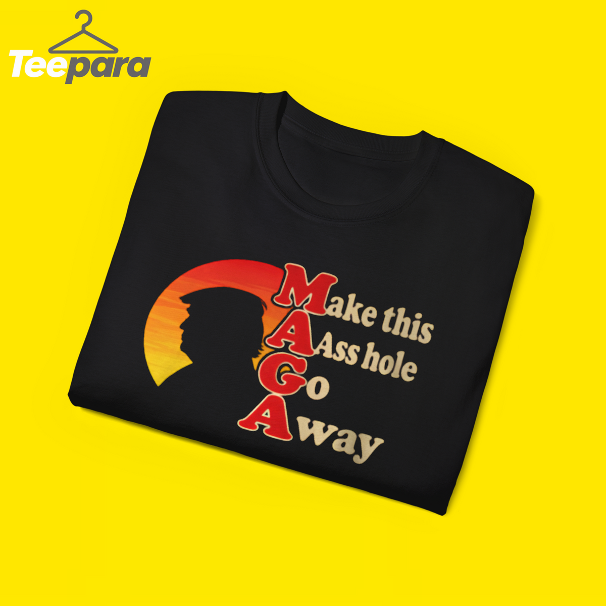 Make This Aass Hole Go Away Shirt