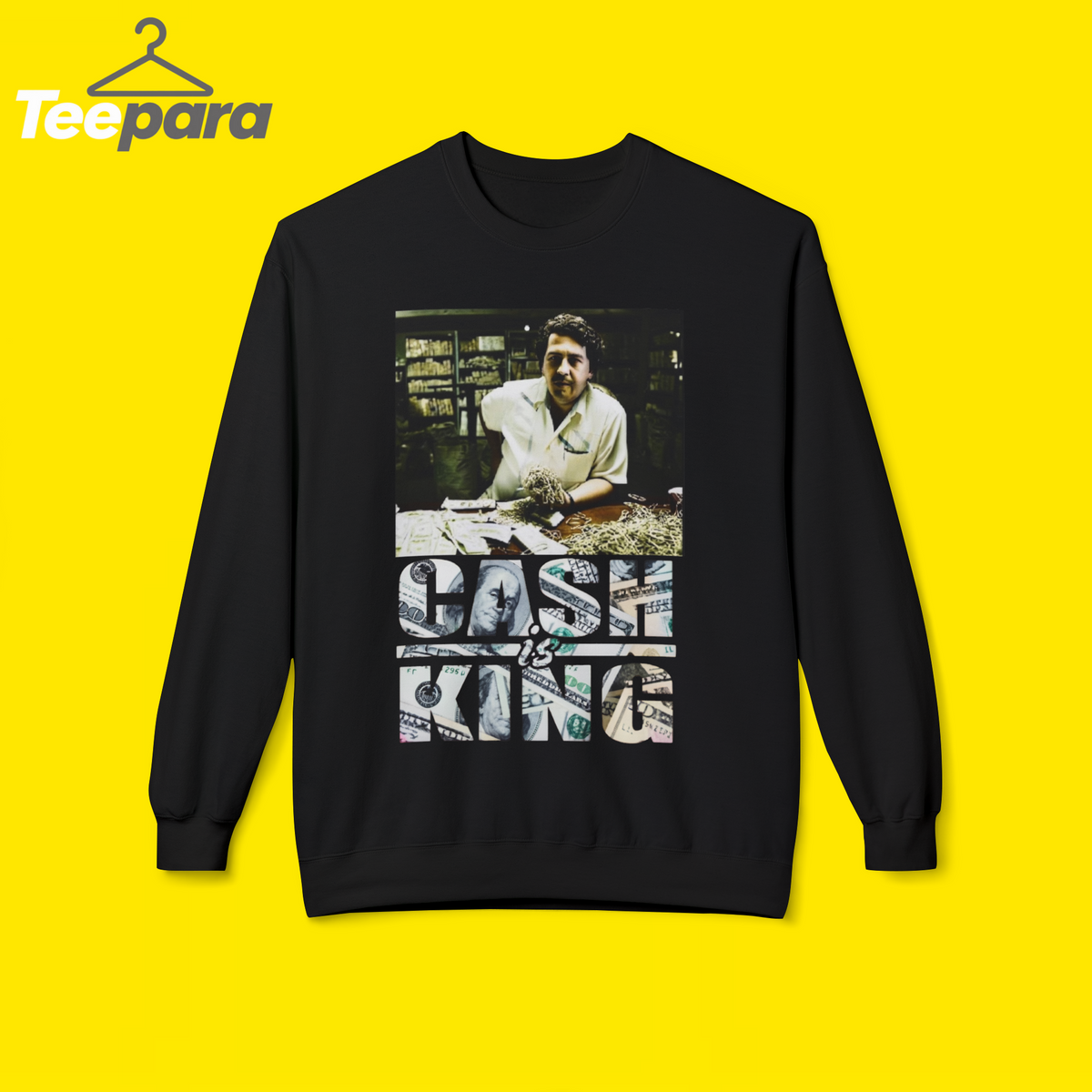 Pablo Escobar Cash Is King sweetShirt