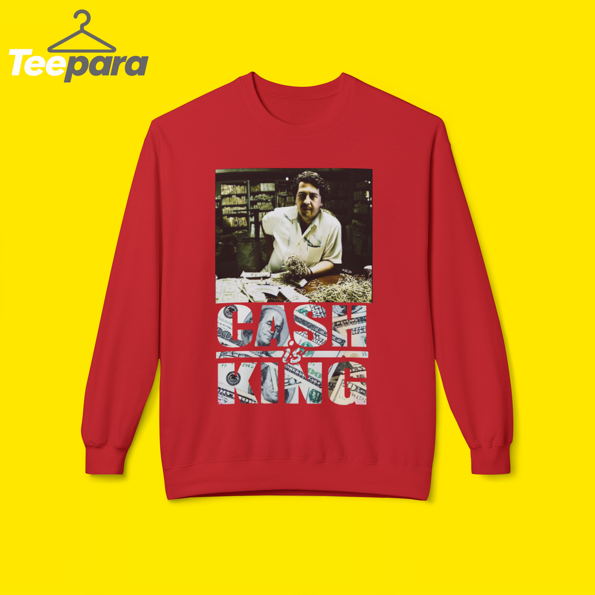 Pablo Escobar Cash Is King sweetShirt