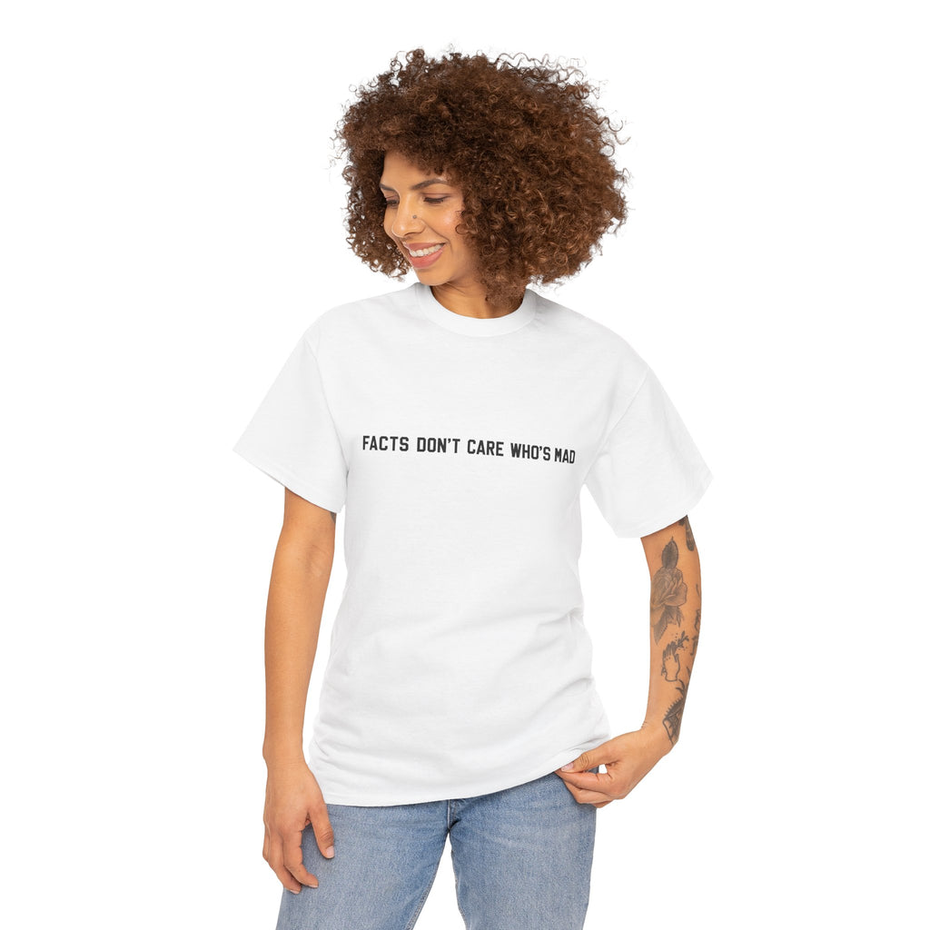 Facts Don't Care Who's Mad Shirt women