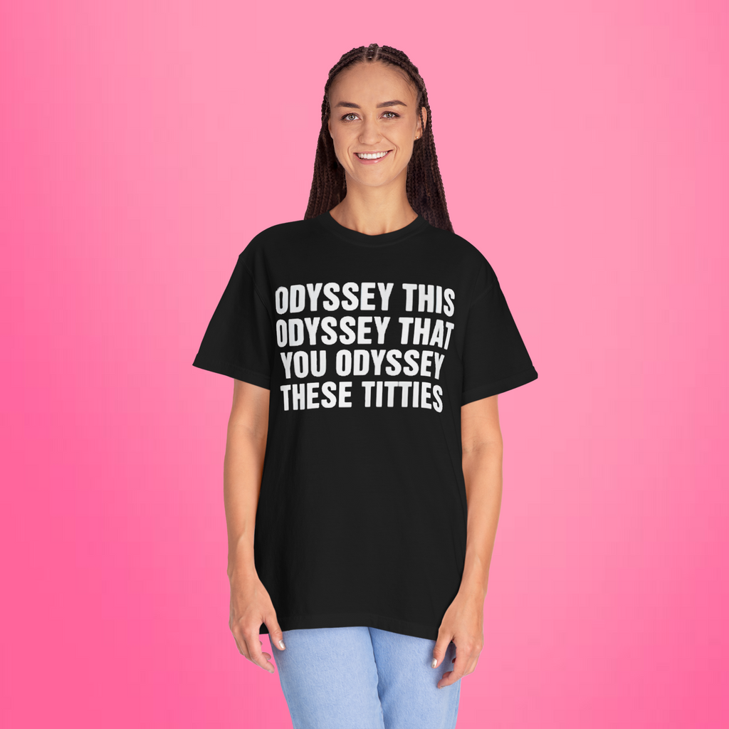 Odyssey This Odyssey That You Odyssey These Titties Shirt