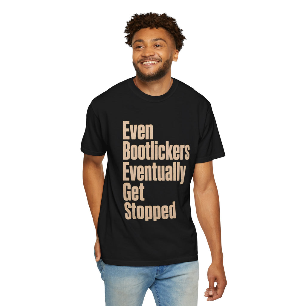 Even Bootlickers Eventually Get Stopped Shirt