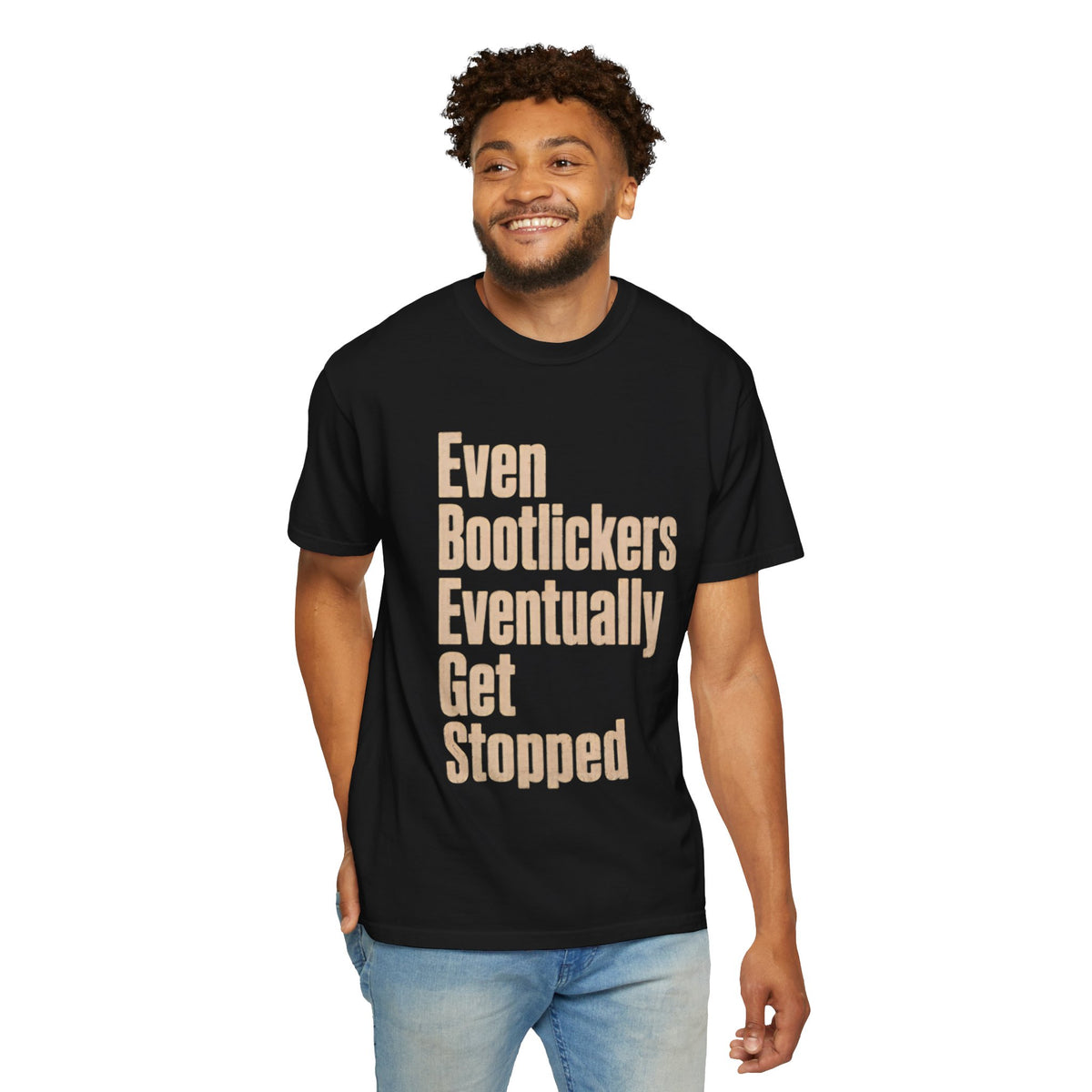 Even Bootlickers Eventually Get Stopped Shirt