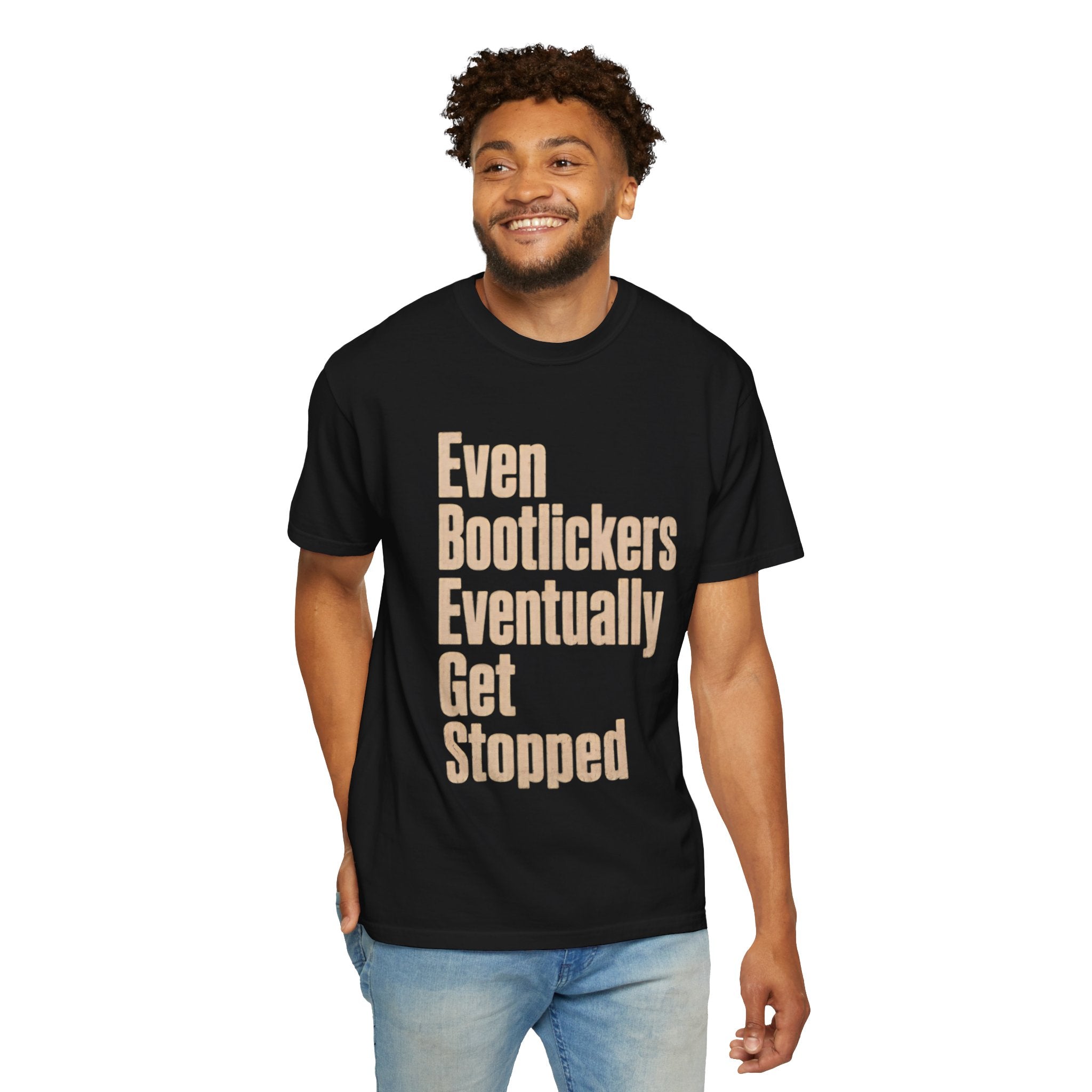 Even Bootlickers Eventually Get Stopped Shirt