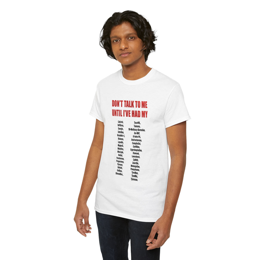 DON'T TALK TO ME UNTIL I'VE HAD MY-SHIRT