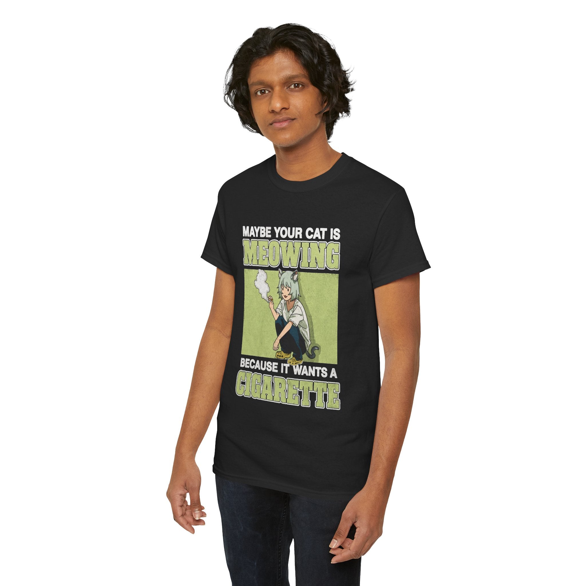 Maybe Your Cat Is Meowing Because It Wants A Cigarette shirt men