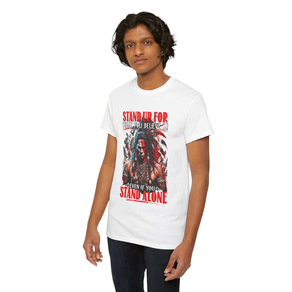 STAND UP FOR WHAT YOU BELIEVE IN EVEN IF YOU STAND ALONE SHIRT