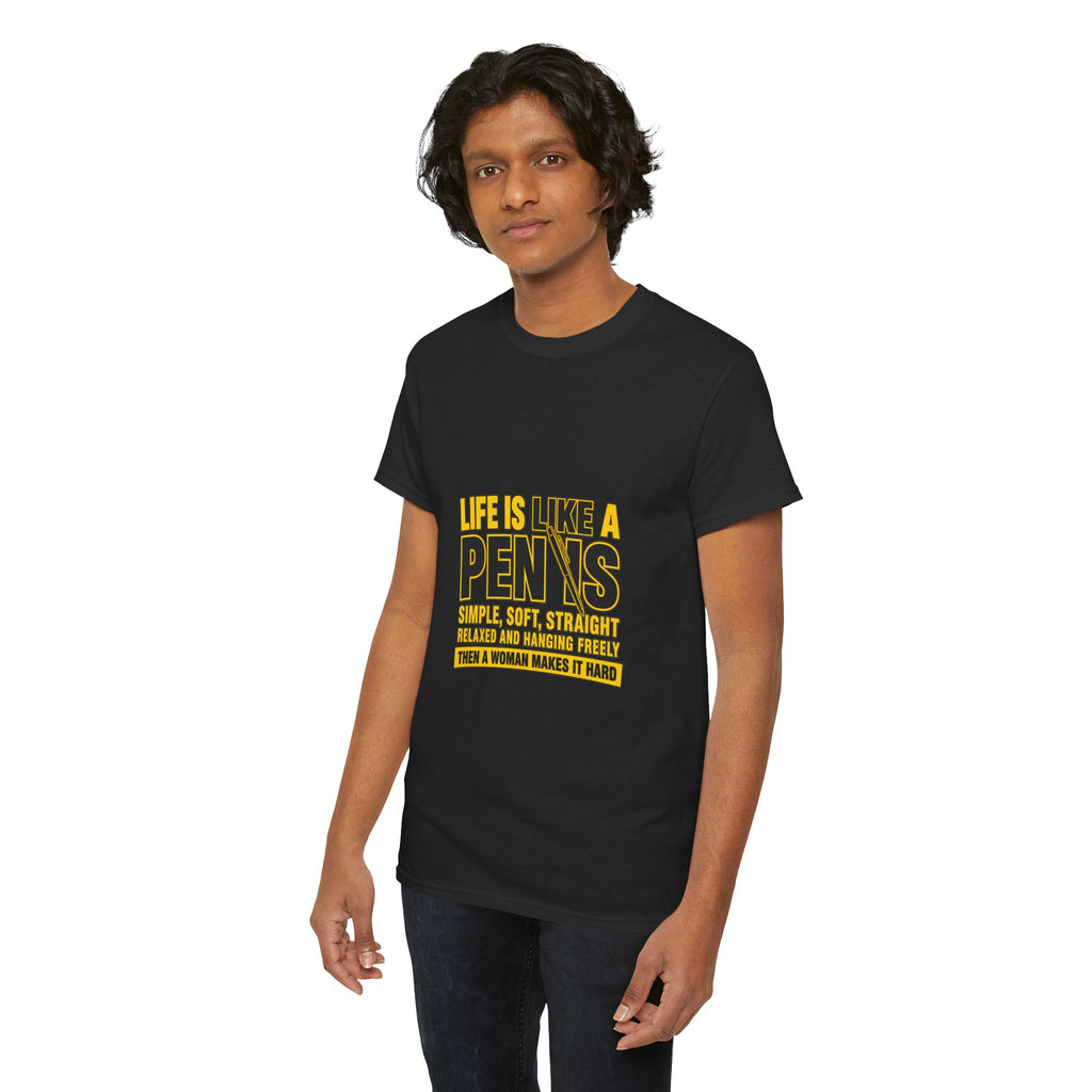 Life Is Like A Penis Then A Woman Makes It Hard Shirt men