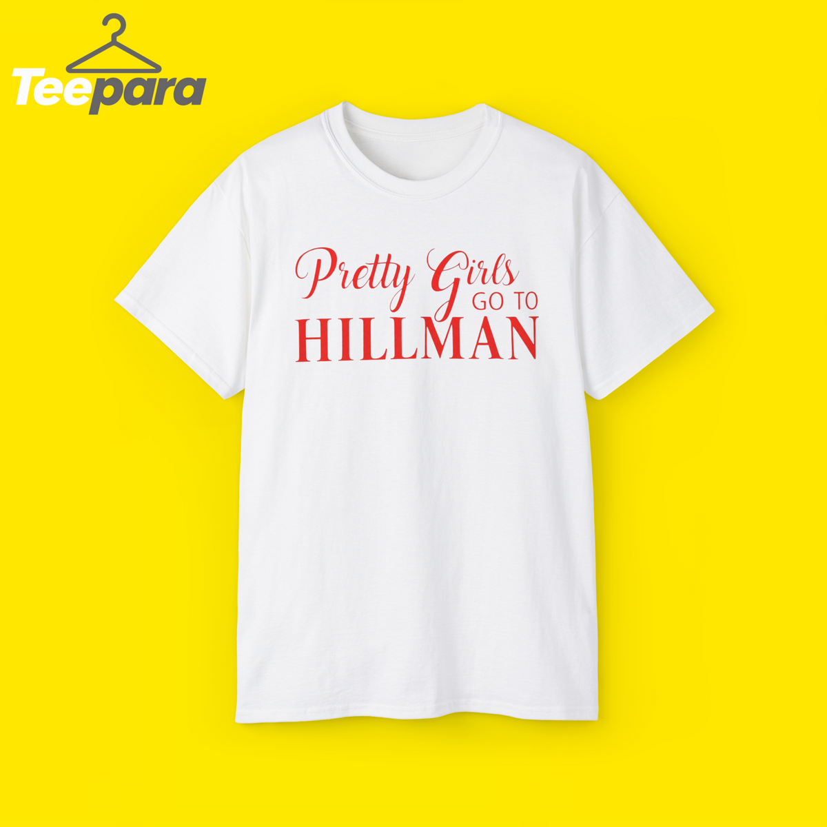 Pretty Girls Go To Hillman T-shirt