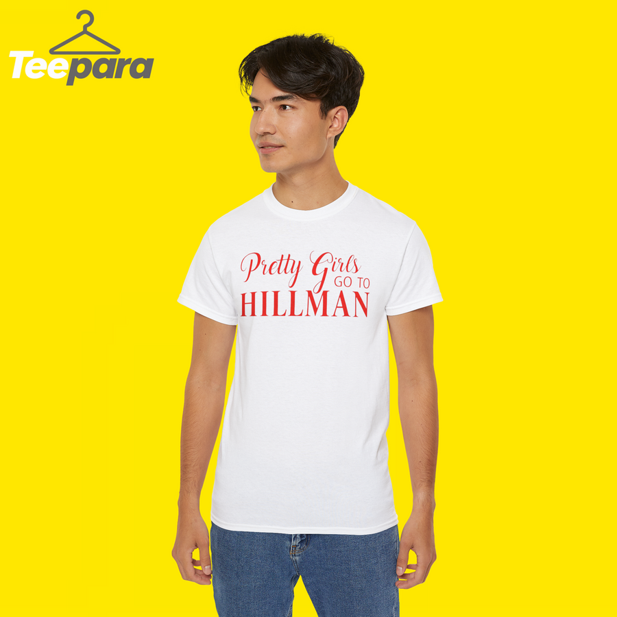 Pretty Girls Go To Hillman T-shirt