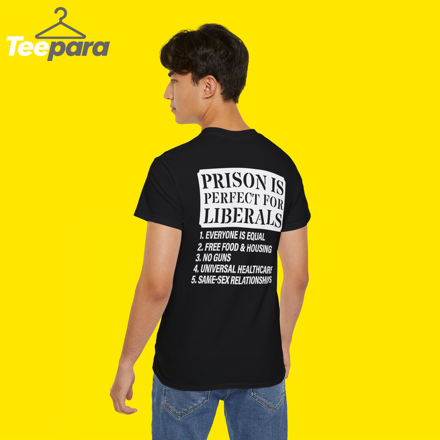 Prison is Perfect for Liberals Shirt