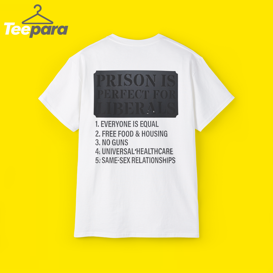 Prison is Perfect for Liberals Shirt