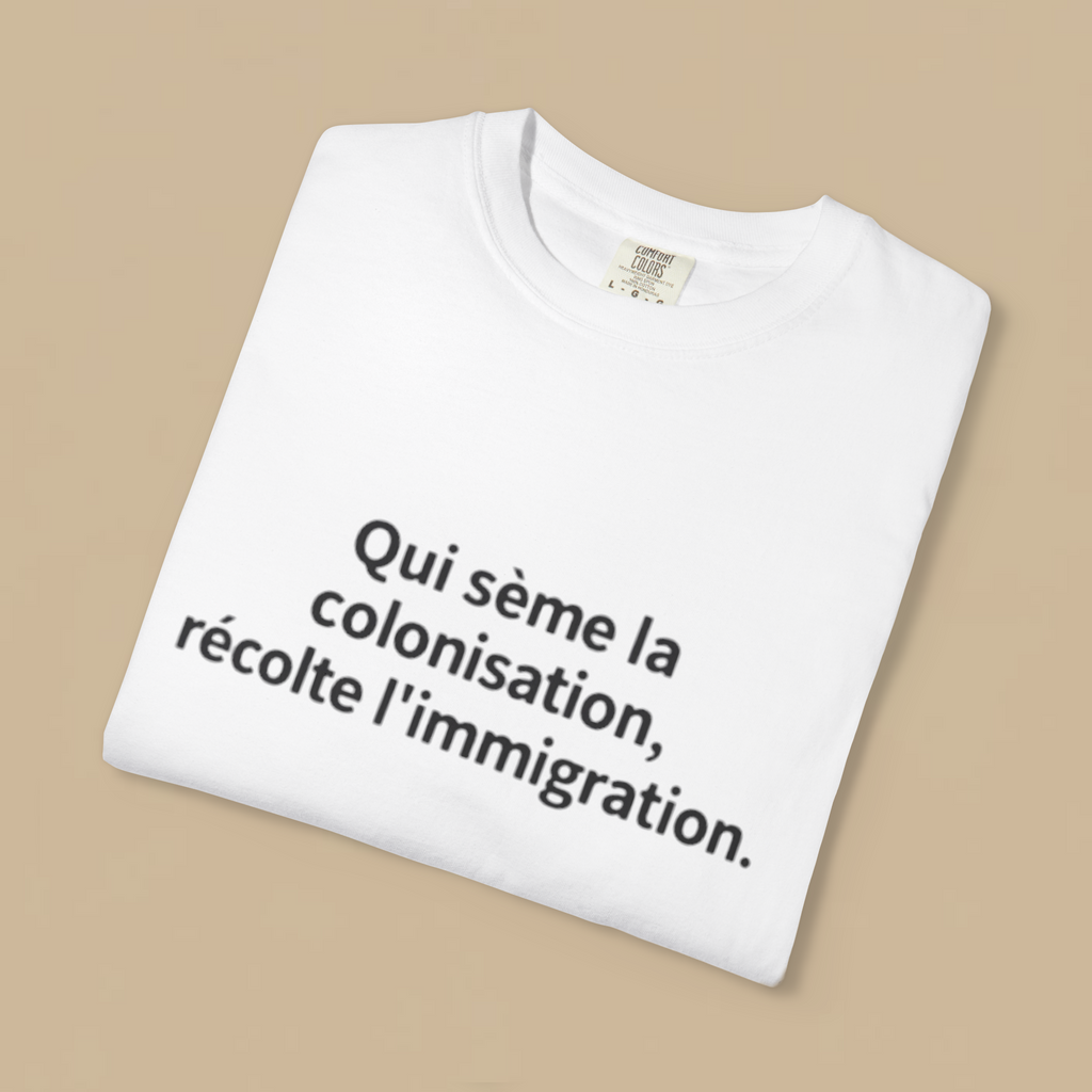 Qui Sème La Colonisation Récolte L’immigration Shirt