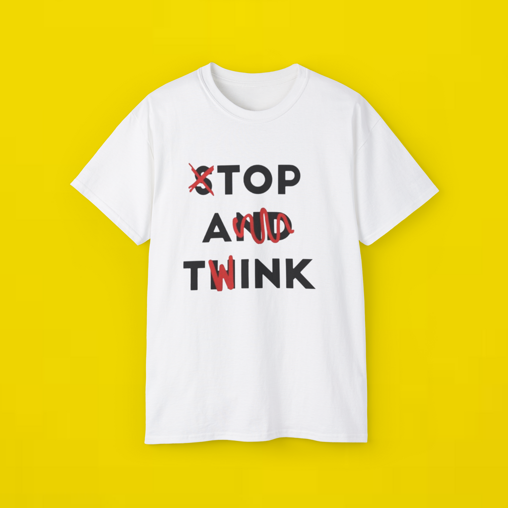 Stop and Think Top A Twink Shirt
