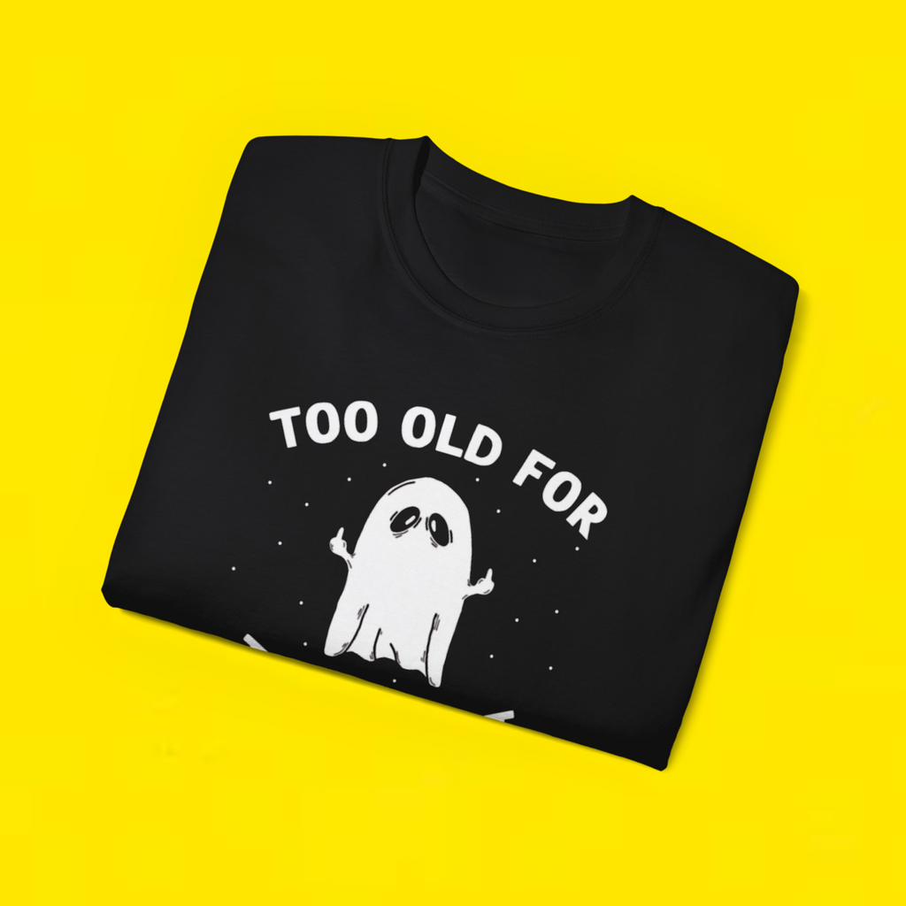 Too Old For This Sheet Ghost T Shirt