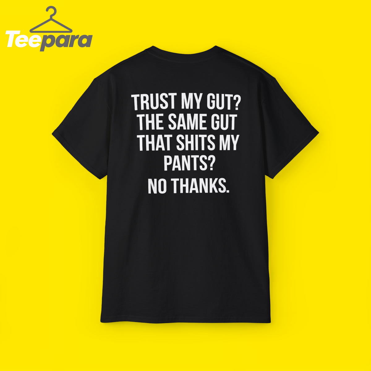 Trust My Gut Shirt - Funny Quote Tee