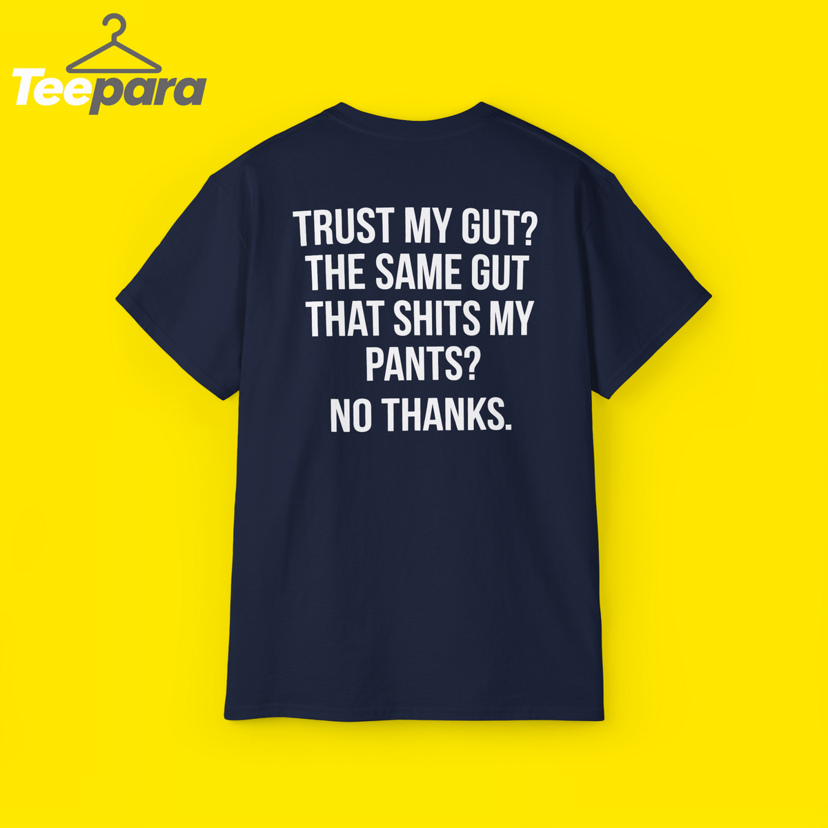 Trust My Gut Shirt - Funny Quote Tee