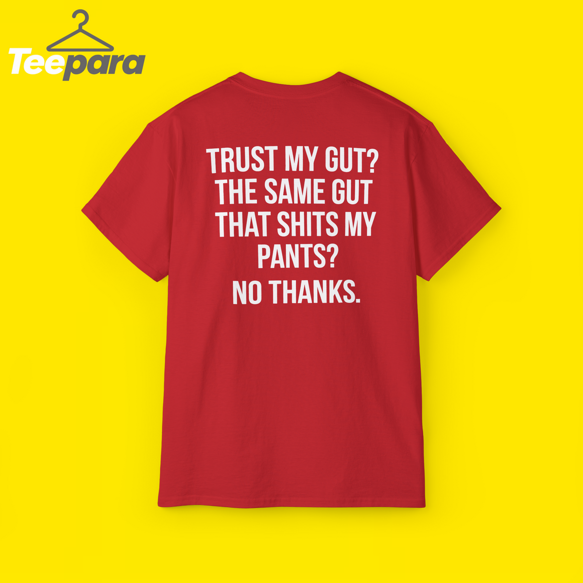 Trust My Gut Shirt - Funny Quote Tee