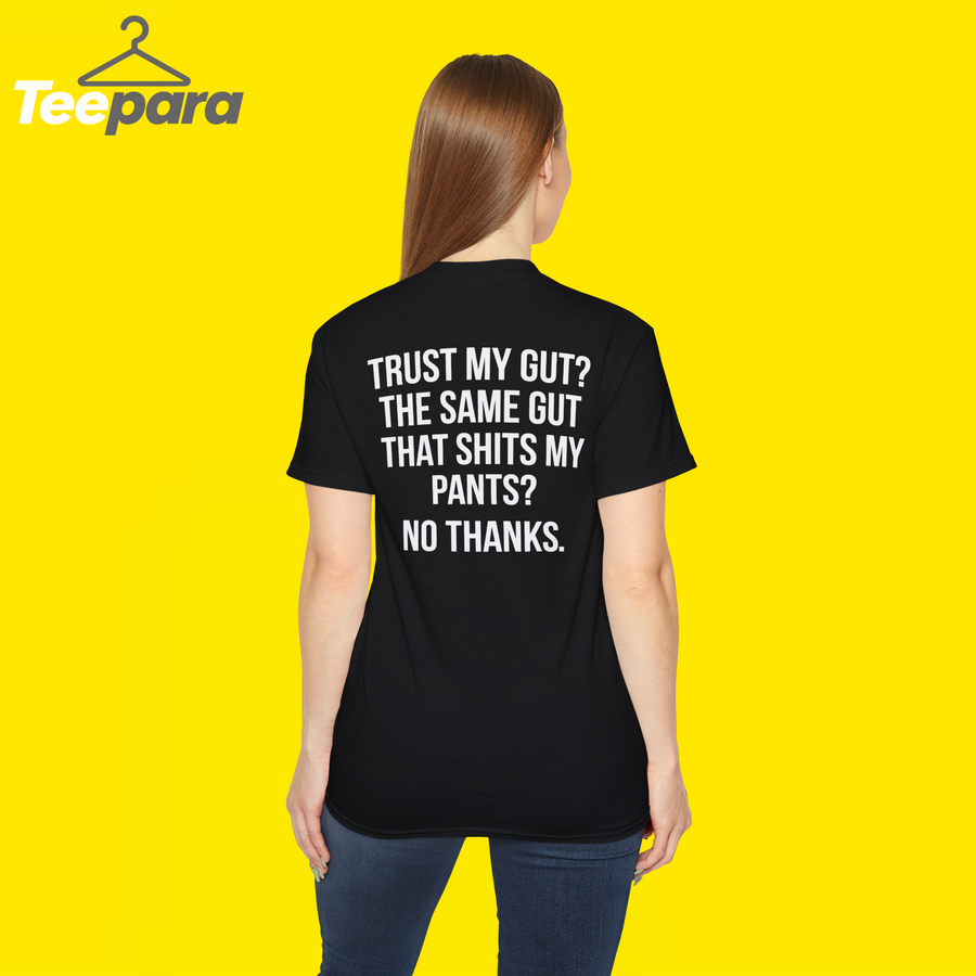 Trust My Gut Shirt - Funny Quote Tee