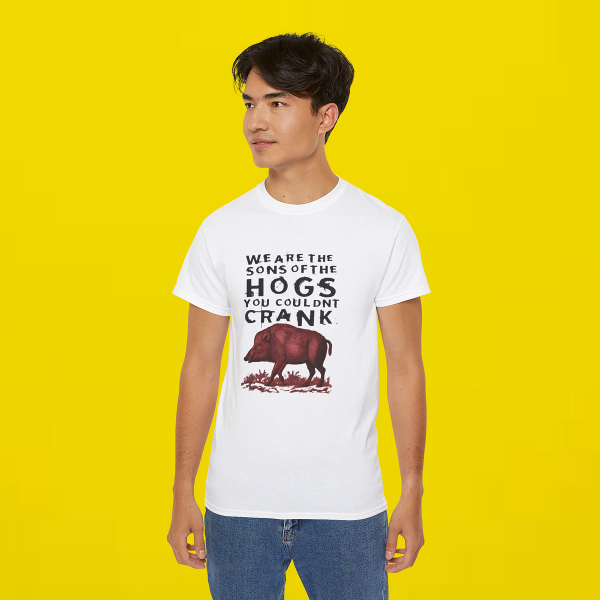 We Are The Sons Of The Hogs You Couldn’t Crank Shirt