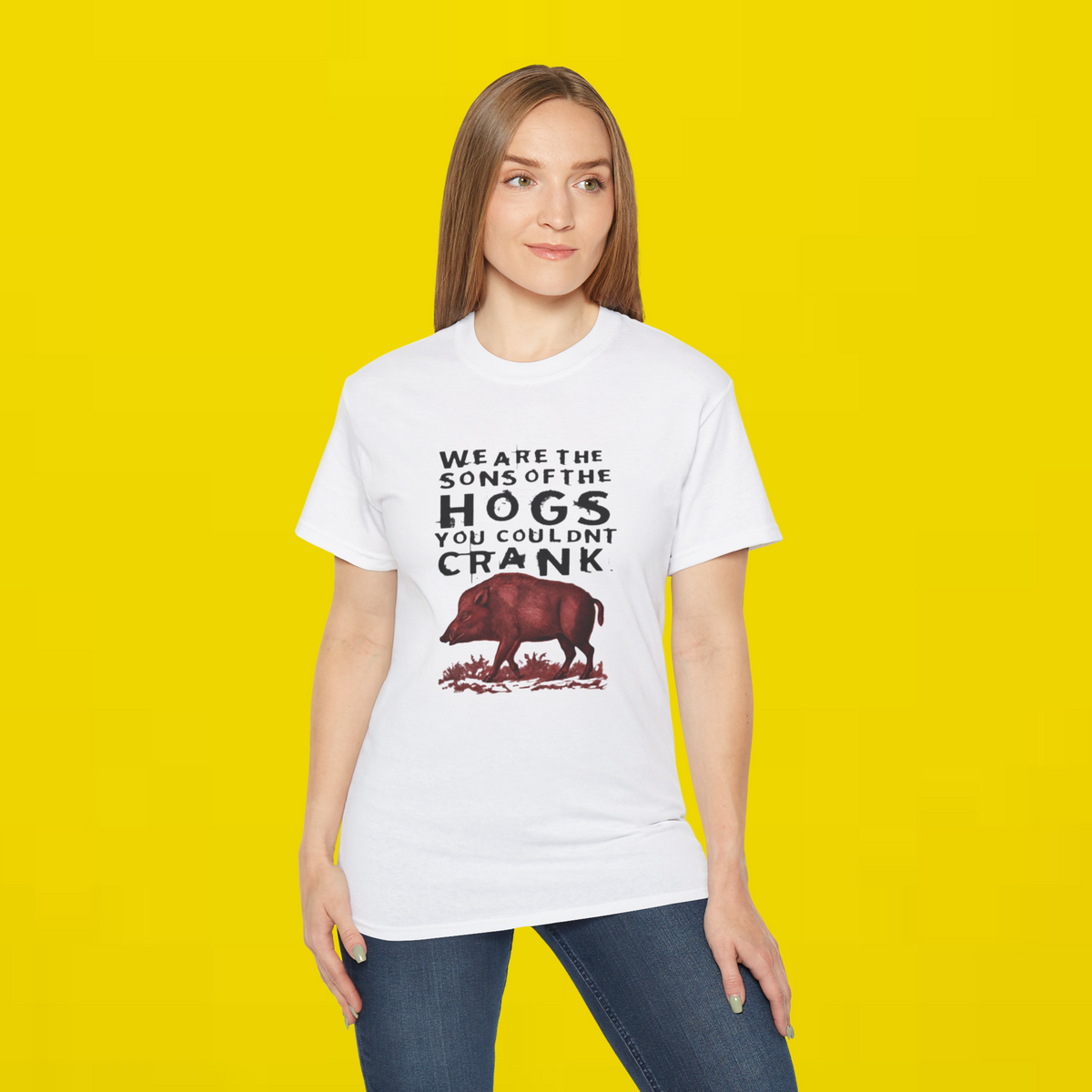 We Are The Sons Of The Hogs You Couldn’t Crank Shirt