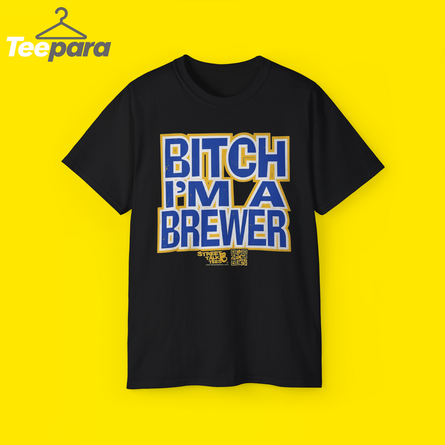 Bitch I'm a Brewer Shirt - Black unisex t-shirt with funny Brewer baseball fan graphic, front view